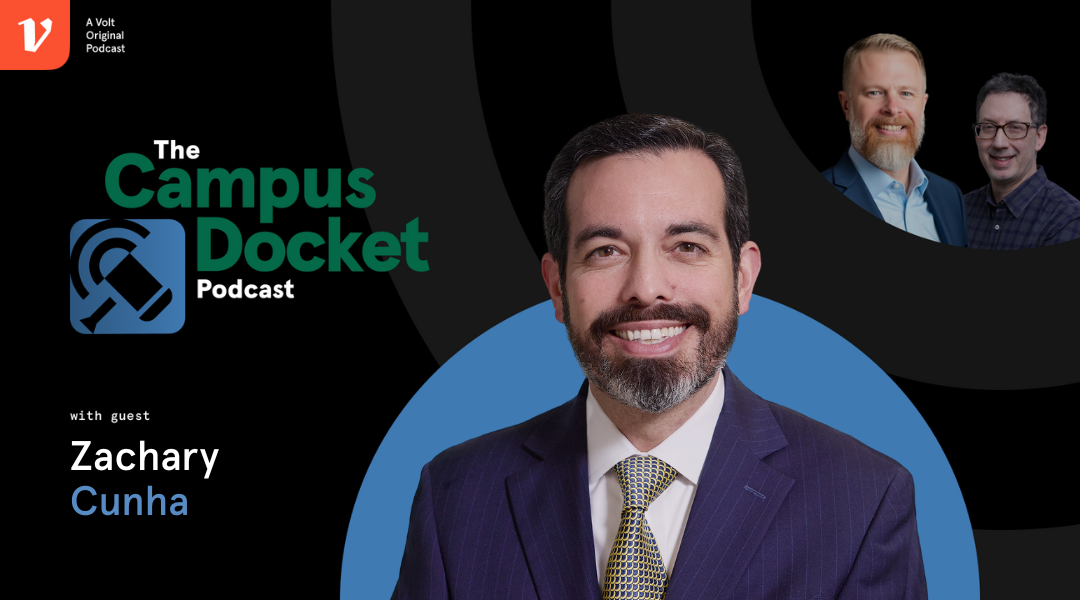 image - Promotional graphic for the Campus Docket podcast featuring guest Zachary Cunha. Cunha is shown in a suit and tie, smiling against a blue circular backdrop. The Campus Docket logo appears on the left, with the text “A Volt Original Podcast.” In the top right, podcast hosts Scott Schneider and Eric Kelderman are pictured in a smaller circular inset.