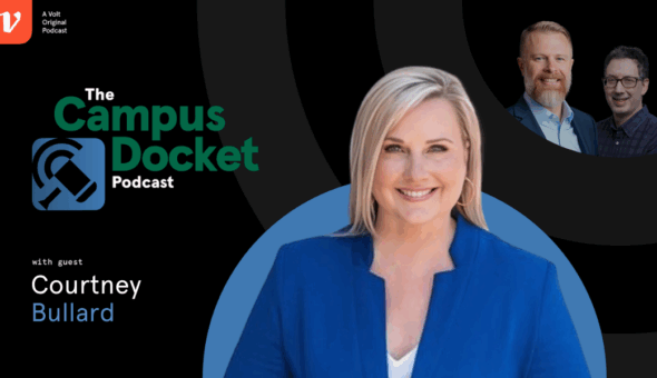 Promotional graphic for the Campus Docket podcast featuring guest Courtney Bullard. Bullard is shown in a blue suit, smiling against a blue circular backdrop. The Campus Docket logo appears on the left, with the text “A Volt Original Podcast.” In the top right, podcast hosts Scott Schneider and Eric Kelderman are pictured in a smaller circular inset.